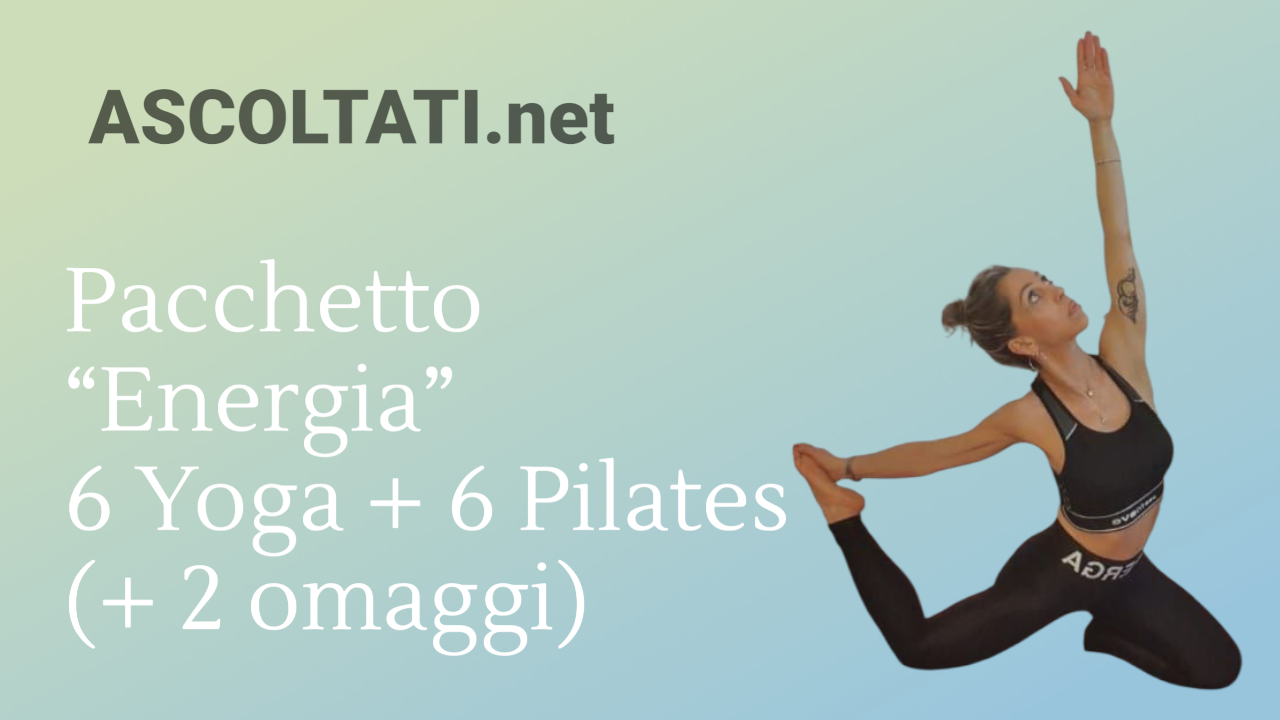 ASCOLTATI Pacchetto “Energia” – 6 Yoga + 6 Pilates (+ 2 omaggi)