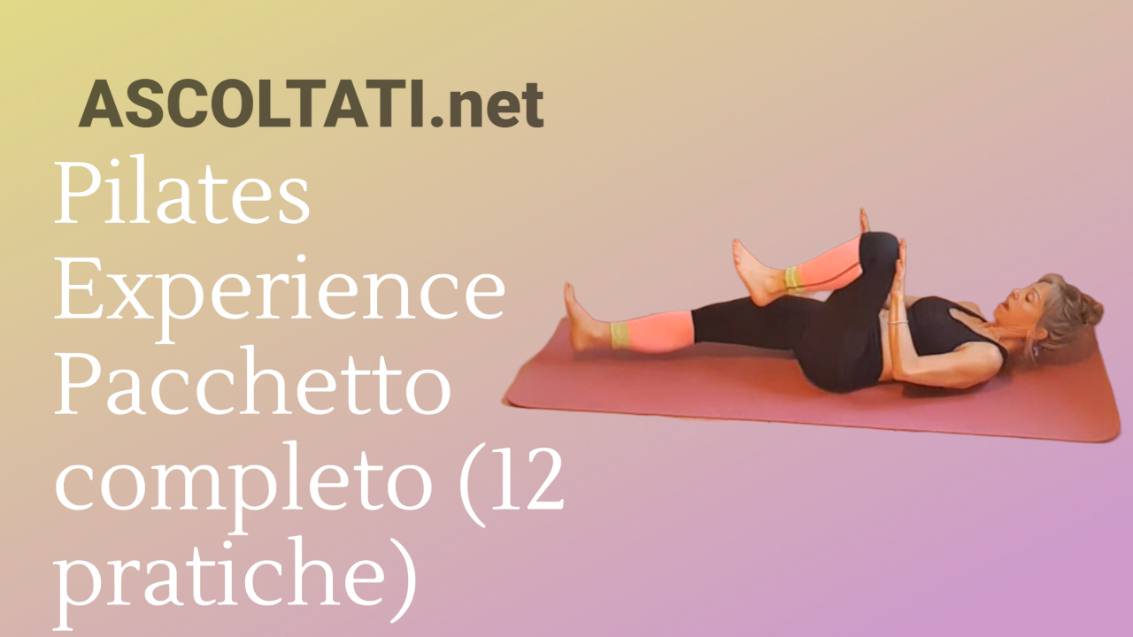 PACCHETTO COMPLETO PILATES– “ASCOLTATI Pilates Experience”